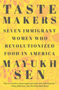 Taste Makers: Seven Immigrant Women Who Revolutionized Food in America - Paperback
