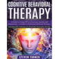 Cognitive Behavioral Therapy: A Guide to Using CBT to Overcome Anxiety and Depression + A Guide to Dialectical Behavior Therapy, Including DBT Techn - Hardcover