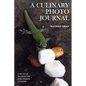 A Culinary Photo Journal: A Decade of Traveling for Food, Cooking and Culture - Paperback