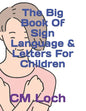 The Big Book Of Sign Language & Letters For Children - Paperback