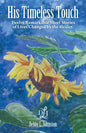 His Timeless Touch: Twelve Remarkable Short Stories of Lives Changed by the Healer. - Paperback