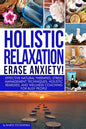 Holistic Relaxation: Natural Therapies, Stress Management and Wellness Coaching for Modern, Busy 21st Century People - Paperback