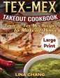 Tex-Mex Takeout Cookbook ***Large Print Edition***: Favorite Tex-Mex Recipes to Make at Home - Paperback