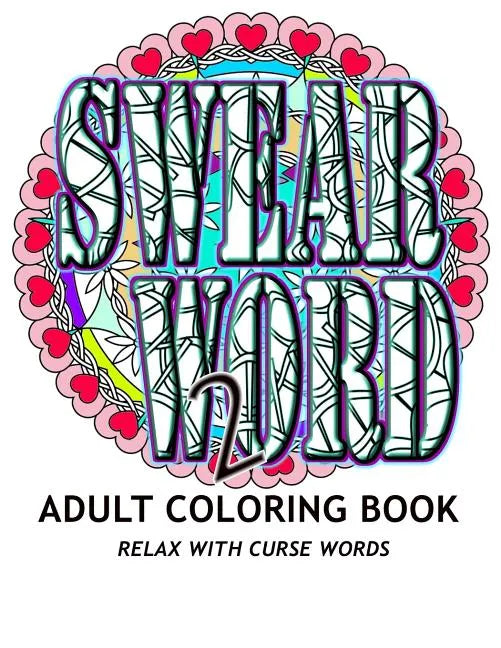 SWEAR WORD 2 Adult Coloring Book: Relax With Curse Words - Paperback