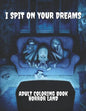 I Spit on your dreams adult coloring book horror Land - Paperback
