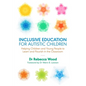 Inclusive Education for Autistic Children: Helping Children and Young People to Learn and Flourish in the Classroom - Paperback