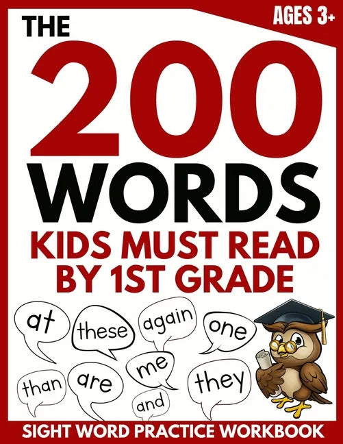 The 200 Words Kids Must Read by 1st Grade: Sight Word Practice Workbook - Paperback