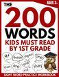 The 200 Words Kids Must Read by 1st Grade: Sight Word Practice Workbook - Paperback