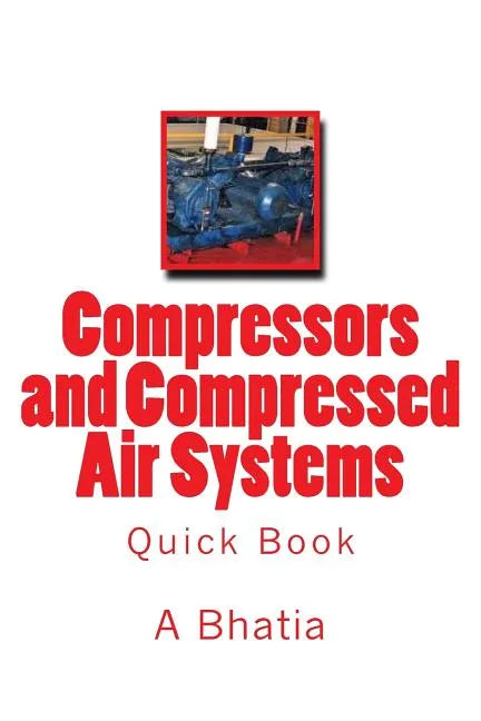 Compressors and Compressed Air Systems: Quick Book - Paperback