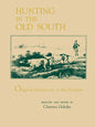Hunting in the Old South: Original Narratives of the Hunters - Paperback