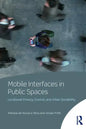 Mobile Interfaces in Public Spaces: Locational Privacy, Control, and Urban Sociability - Paperback