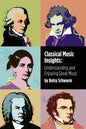 Classical Music Insights: Understanding and Enjoying Great Music - Paperback