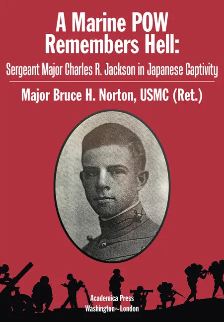 A Marine POW Remembers Hell: Sergeant Major Charles R. Jackson in Japanese Captivity - Hardcover