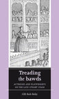 Treading the Bawds: Actresses and Playwrights on the Late Stuart Stage - Paperback