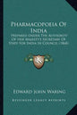 Pharmacopoeia of India: Prepared Under the Authority of Her Majesty's Secretary of State for India in Council (1868) - Paperback
