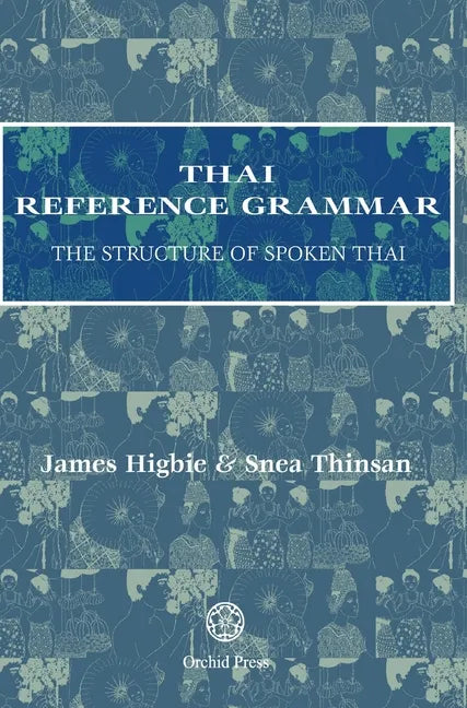 Thai Reference Grammar: The Structure of Spoken Thai - Hardcover