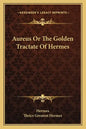 Aureus or the Golden Tractate of Hermes - Paperback