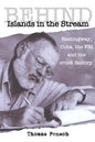 Behind Islands in the Stream: Hemingway, Cuba, the FBI and the crook factory - Paperback