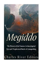 Megiddo: The History of the Famous Archaeological Site and Prophesized Battle of Armageddon - Paperback
