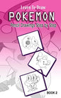 Learn To Draw Pokemon - 10 Simple Characters: Pencil Drawing Step By Step Book 2: Pencil Drawing Ideas for Absolute Beginners - Paperback