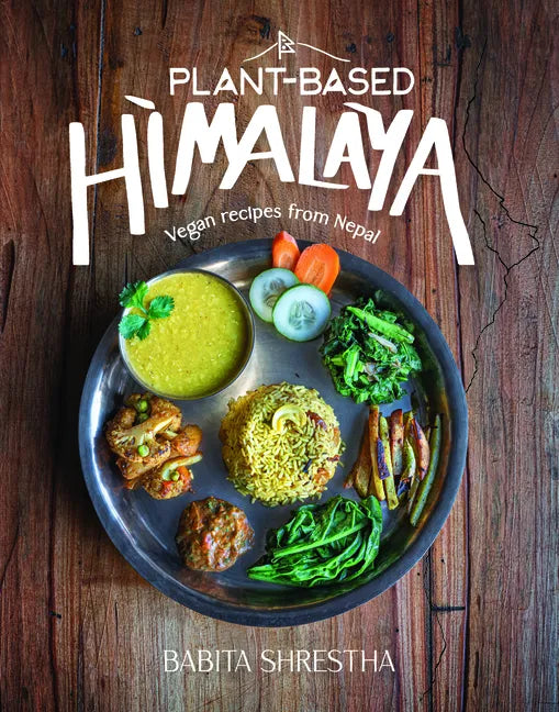 Plant-Based Himalaya: Vegan Recipes from Nepal - Hardcover