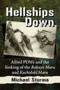 Hellships Down: Allied POWs and the Sinking of the Rakuyo Maru and Kachidoki Maru - Paperback