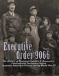Executive Order 9066: The History of President Franklin D. Roosevelt's Controversial Decision to Intern Japanese American Citizens During World War II - Paperback