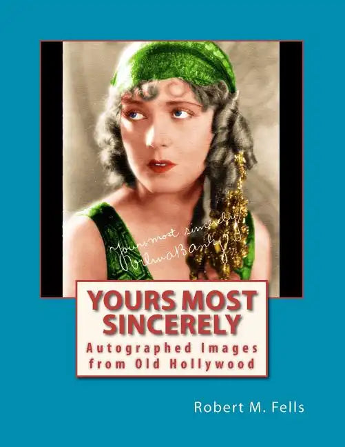 Yours Most Sincerely: Autographed Images from Old Hollywood - Paperback