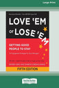 Love 'Em or Lose 'Em: Getting Good People to Stay (Fifth Edition) [16 Pt Large Print Edition] - Paperback