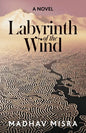 Labyrinth of the Wind: A Novel of Love and Nuclear Secrets in Tehran - Paperback