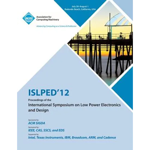 ISLPED 12 Proceedings of the International Symposium on Low Power Electronics and Design - Paperback