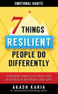 Emotional Habits: The 7 Things Resilient People Do Differently (And How They Can Help You Succeed in Business and Life) - Paperback