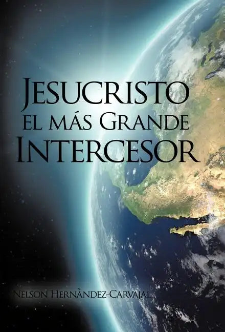 Jesucristo El Mas Grande Intercesor - Hardcover