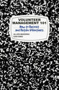 Volunteer Management 101: How to Recruit and Retain Volunteers - Paperback