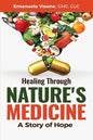 Healing Through Nature's Medicine, A Story of Hope - Paperback