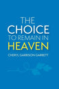 The Choice to Remain in Heaven - Paperback