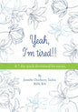 Yeah, I'm Tired!!: A 7 day quick devotional for nurses - Paperback