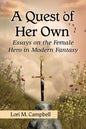 A Quest of Her Own: Essays on the Female Hero in Modern Fantasy - Paperback