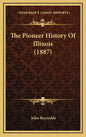 The Pioneer History Of Illinois (1887) - Hardcover