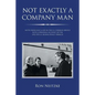 Not Exactly a Company Man: Notes from Half a Life in the U.S. Foreign Service with a Personal Account of the 1992-1995 U.S. Bosnia Policy Debacle - Paperback