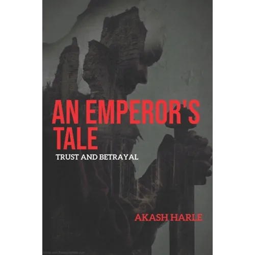 An Emperor's Tale: Trust and Betrayal - Paperback