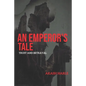 An Emperor's Tale: Trust and Betrayal - Paperback