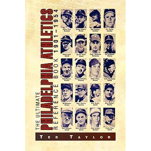 The Ultimate Philadelphia Athletics Reference Book 1901-1954 - Hardcover