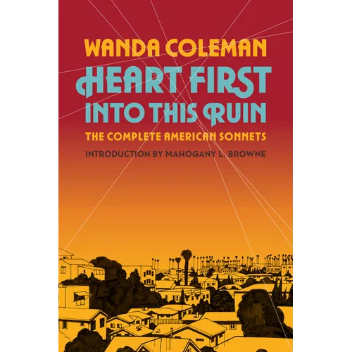 Heart First Into This Ruin: The Complete American Sonnets - Hardcover