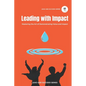 Leading with Impact: Mastering the Art of Demonstrating Value and Impact - Paperback