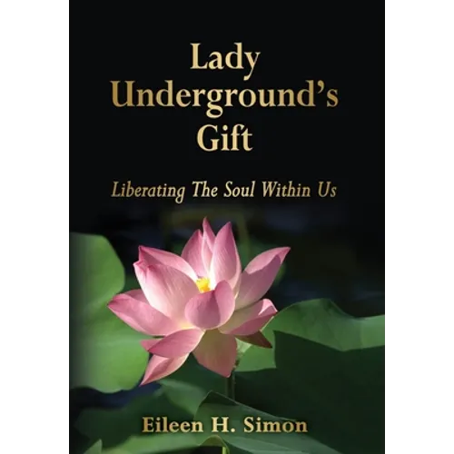 Lady Underground's Gift: Liberating the Soul Within Us - Hardcover