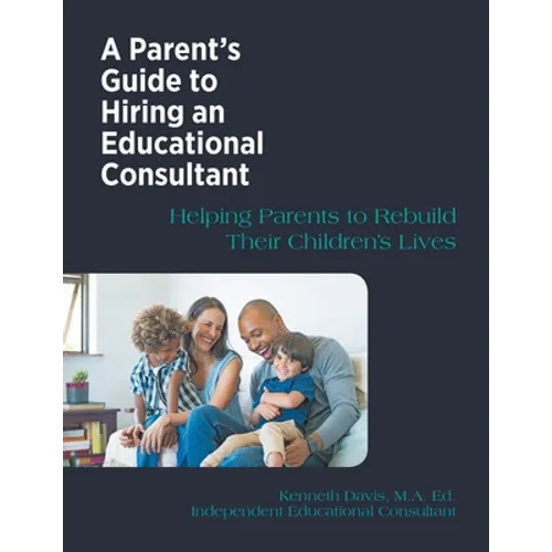 A Parent's Guide to Hiring an Educational Consultant - Paperback