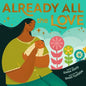 Already All the Love - Board Book