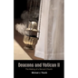 Deacons and Vatican II: The Making of a Servant Church - Hardcover