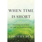 When Time Is Short: Finding Our Way in the Anthropocene - Hardcover